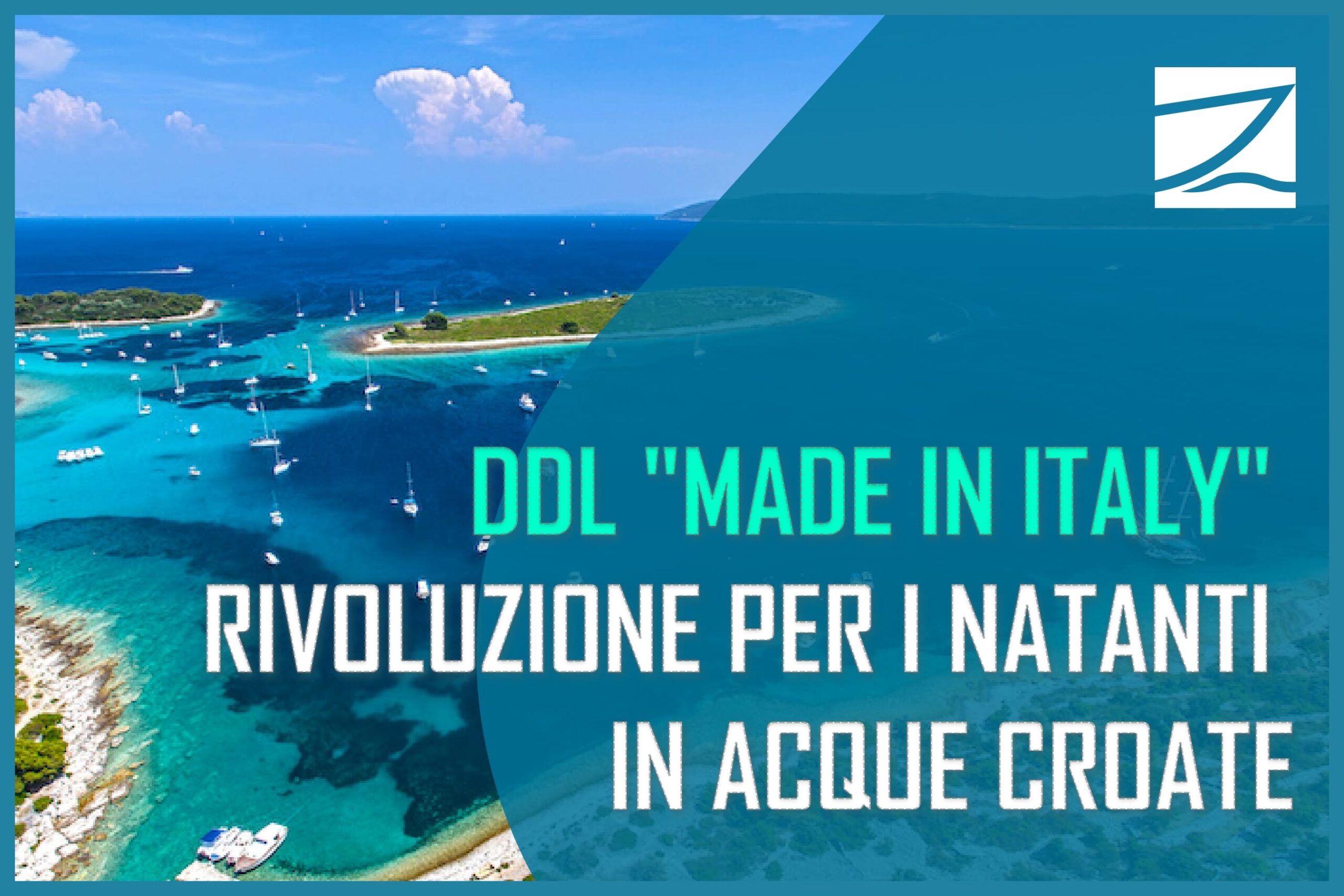"DDL 'MADE IN ITALY' - Rivoluzione per i natanti in acque croate" sovrapposto a una vista aerea di imbarcazioni che navigano nelle acque cristalline croate, simbolo della nuova libertà di navigazione concessa dall'emendamento italiano.